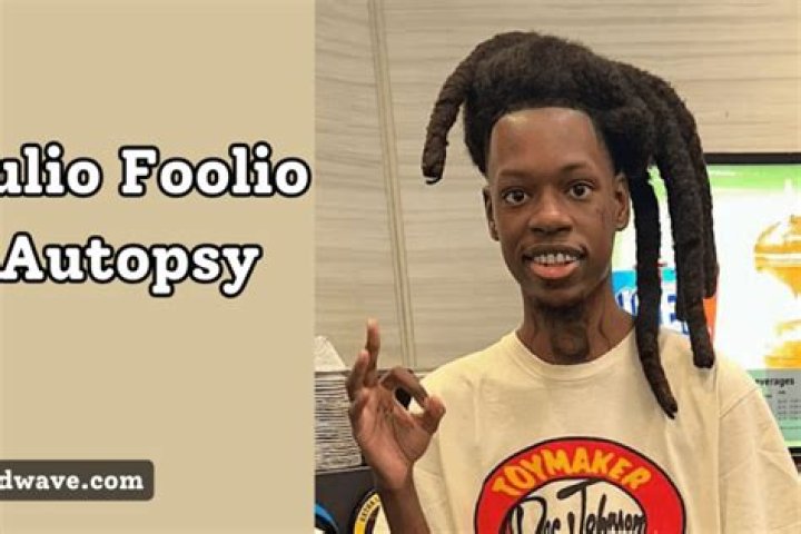Julio Foolio Autopsy: A Deep Dive Into The Life And Legacy Of A Rising Star