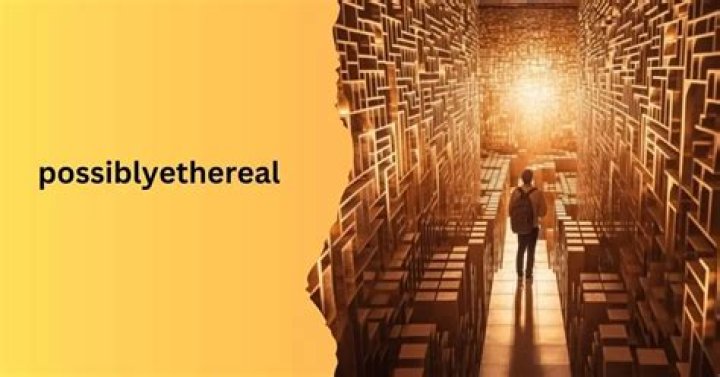 PossiblyEthereal: A Deep Dive into a Mystical Concept